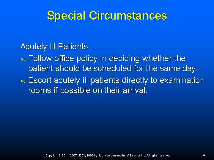 Special Circumstances Acutely Ill Patients Follow office policy in deciding whether the patient should Special Circumstances Acutely Ill Patients Follow office policy in deciding whether the patient should