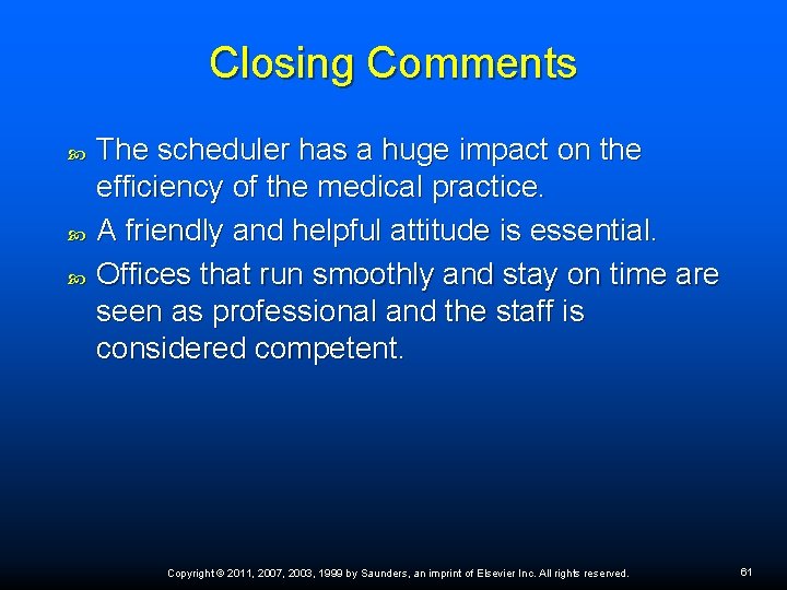 Closing Comments The scheduler has a huge impact on the efficiency of the medical Closing Comments The scheduler has a huge impact on the efficiency of the medical