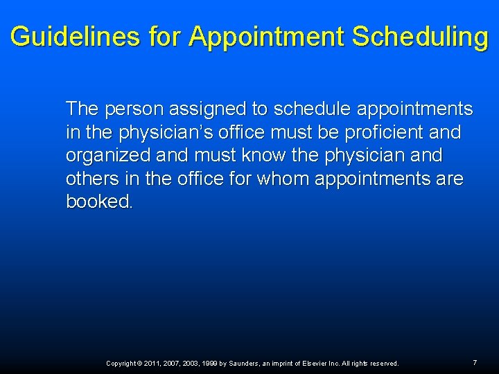 Guidelines for Appointment Scheduling The person assigned to schedule appointments in the physician’s office Guidelines for Appointment Scheduling The person assigned to schedule appointments in the physician’s office