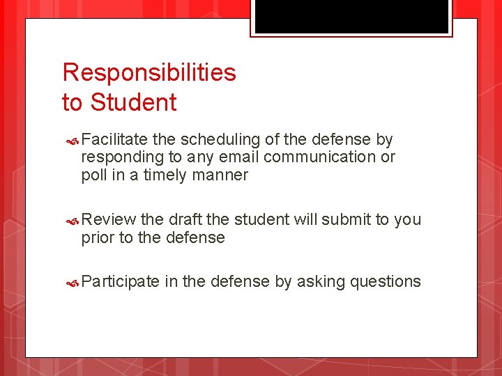 Responsibilities to Student Facilitate the scheduling of the defense by responding to any email