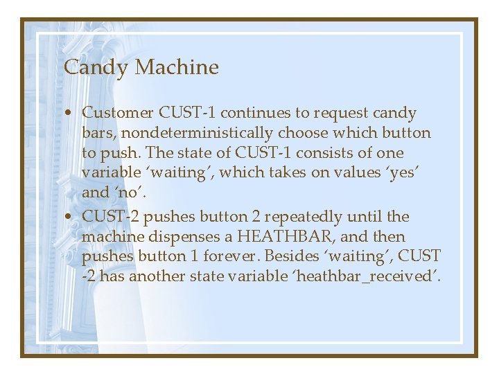 Candy Machine • Customer CUST-1 continues to request candy bars, nondeterministically choose which button