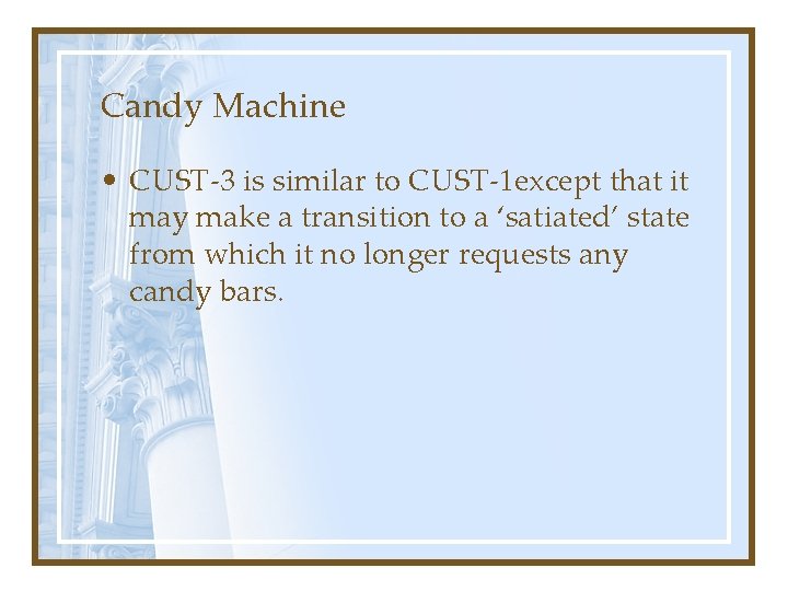 Candy Machine • CUST-3 is similar to CUST-1 except that it may make a