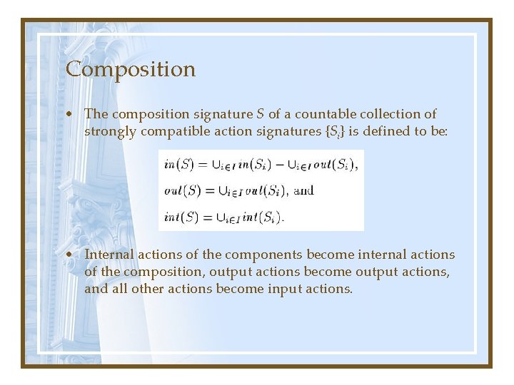 Composition • The composition signature S of a countable collection of strongly compatible action