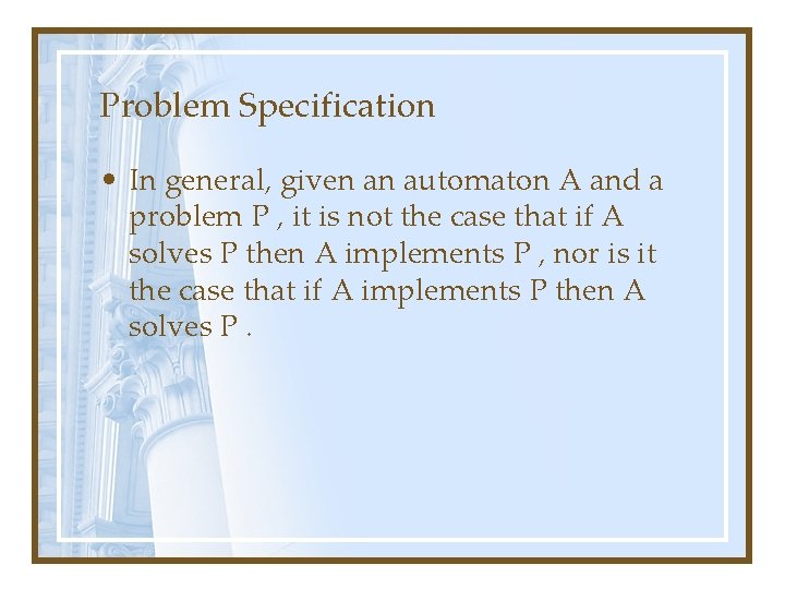 Problem Specification • In general, given an automaton A and a problem P ,