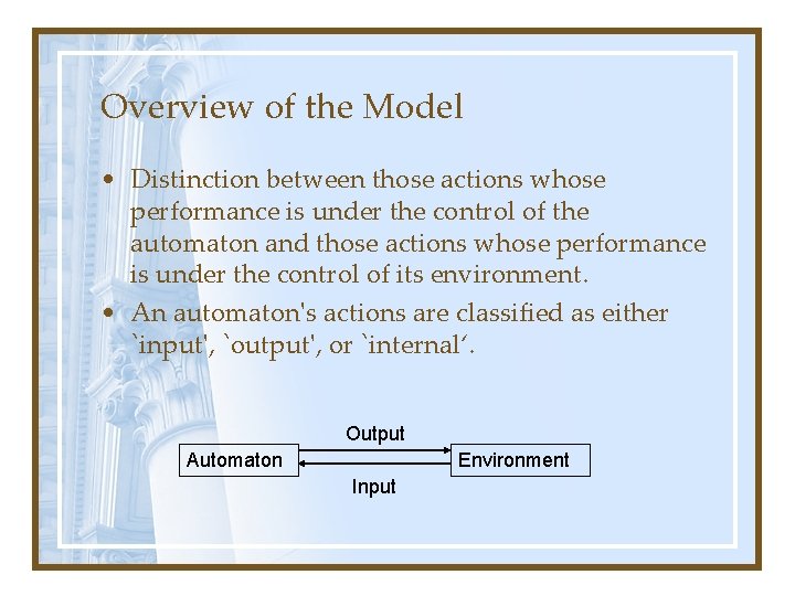 Overview of the Model • Distinction between those actions whose performance is under the