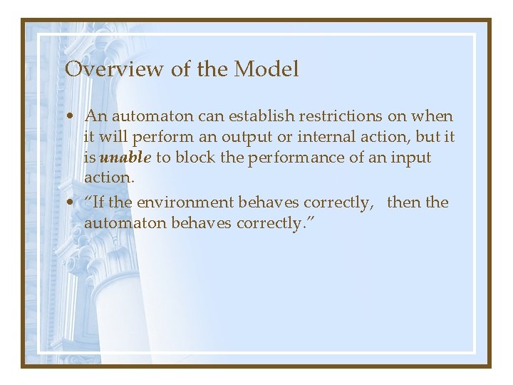 Overview of the Model • An automaton can establish restrictions on when it will