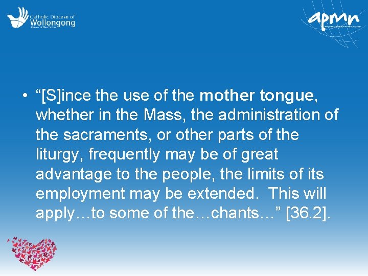  • “[S]ince the use of the mother tongue, whether in the Mass, the