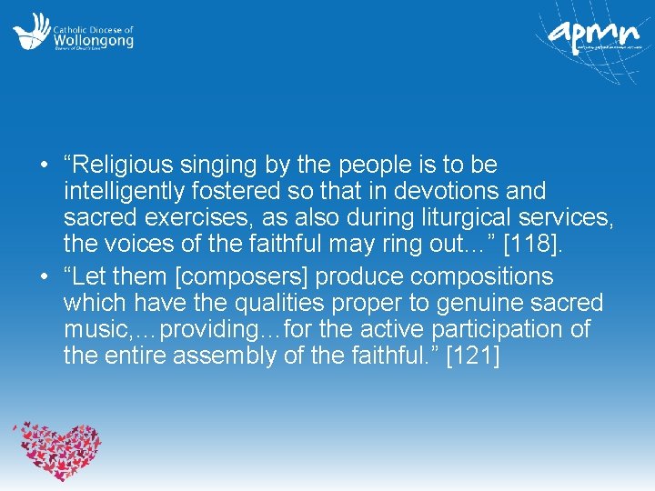  • “Religious singing by the people is to be intelligently fostered so that