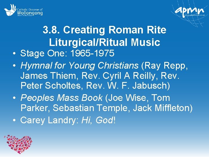 3. 8. Creating Roman Rite Liturgical/Ritual Music • Stage One: 1965 -1975 • Hymnal