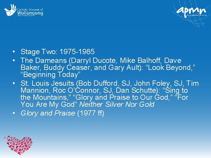  • Stage Two: 1975 -1985 • The Dameans (Darryl Ducote, Mike Balhoff, Dave
