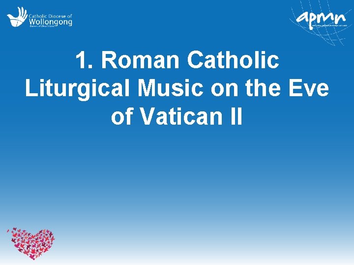1. Roman Catholic Liturgical Music on the Eve of Vatican II 