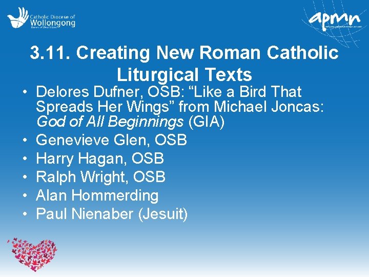 3. 11. Creating New Roman Catholic Liturgical Texts • Delores Dufner, OSB: “Like a
