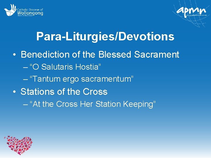 Para-Liturgies/Devotions • Benediction of the Blessed Sacrament – “O Salutaris Hostia” – “Tantum ergo