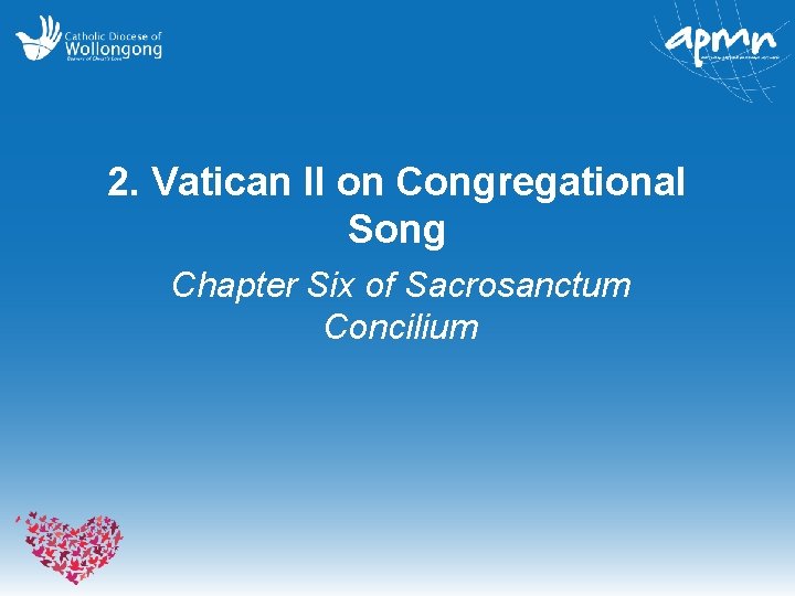 2. Vatican II on Congregational Song Chapter Six of Sacrosanctum Concilium 