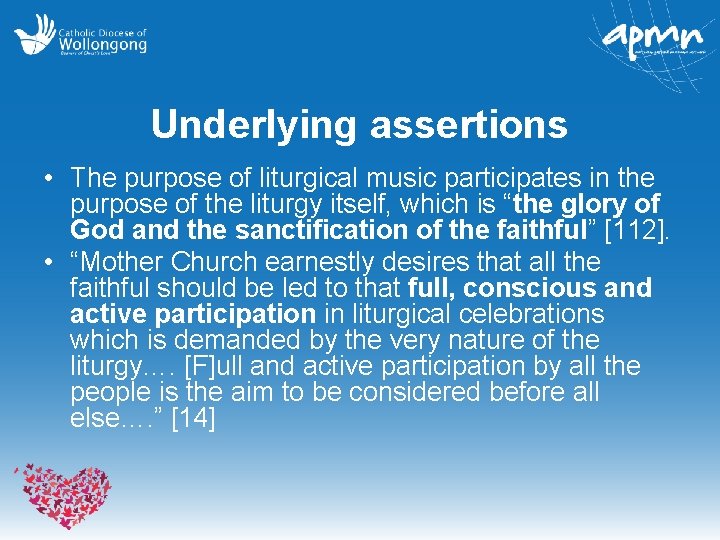 Underlying assertions • The purpose of liturgical music participates in the purpose of the