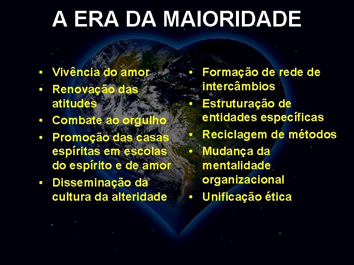 A ERA DA MAIORIDADE • Vivência do amor • Renovação das atitudes • Combate