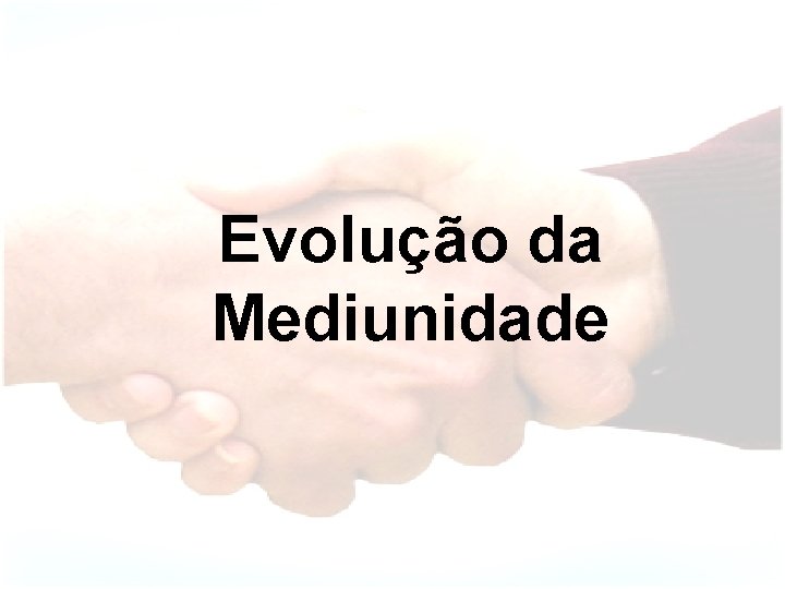 Evolução da Mediunidade 