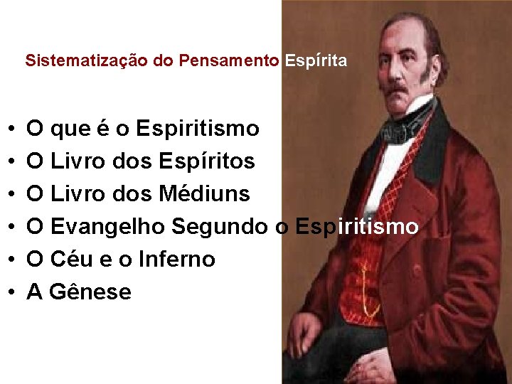 Sistematização do Pensamento Espírita • • • O que é o Espiritismo O Livro