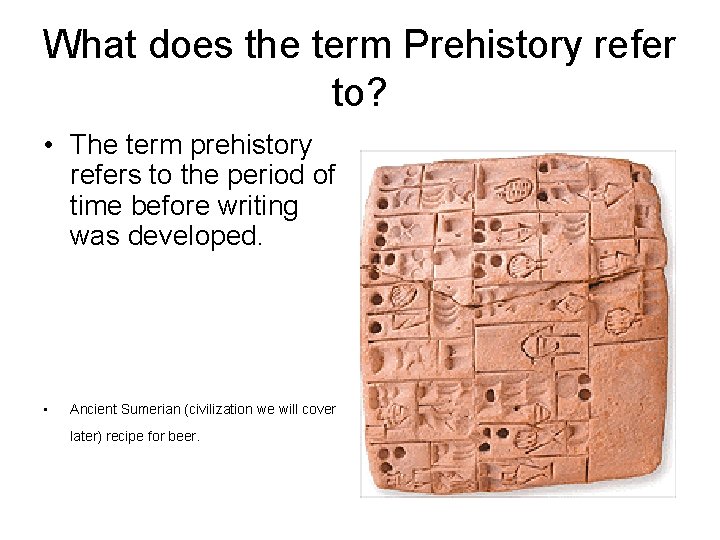 What does the term Prehistory refer to? • The term prehistory refers to the