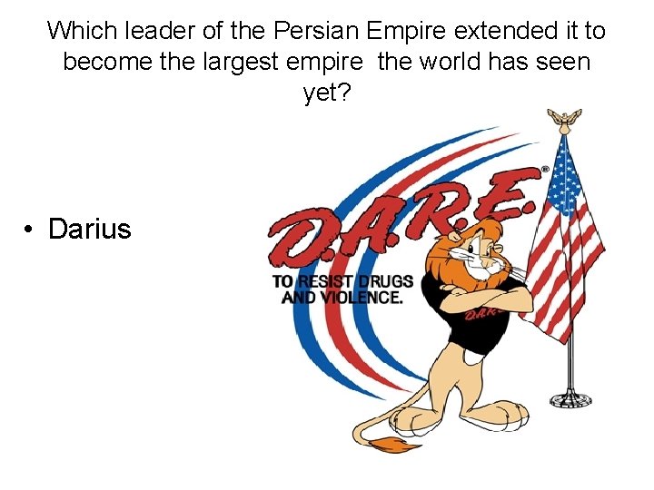 Which leader of the Persian Empire extended it to become the largest empire the