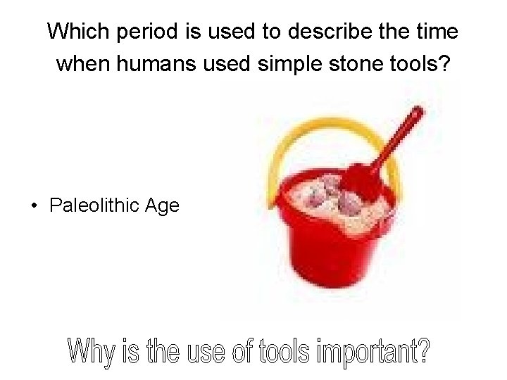 Which period is used to describe the time when humans used simple stone tools?