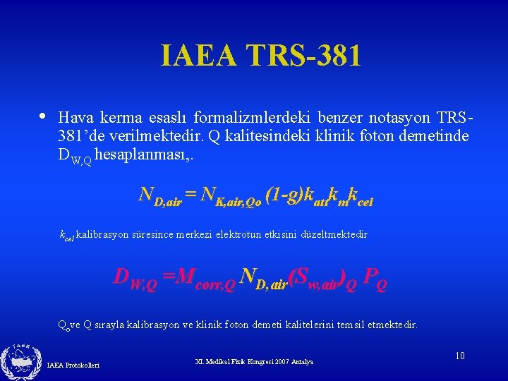IAEA TRS-381 • Hava kerma esaslı formalizmlerdeki benzer notasyon TRS 381’de verilmektedir. Q kalitesindeki