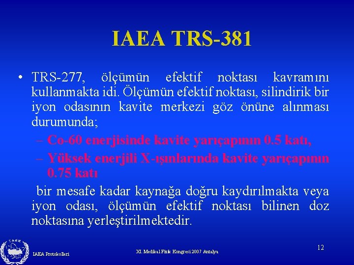 IAEA TRS-381 • TRS-277, ölçümün efektif noktası kavramını kullanmakta idi. Ölçümün efektif noktası, silindirik