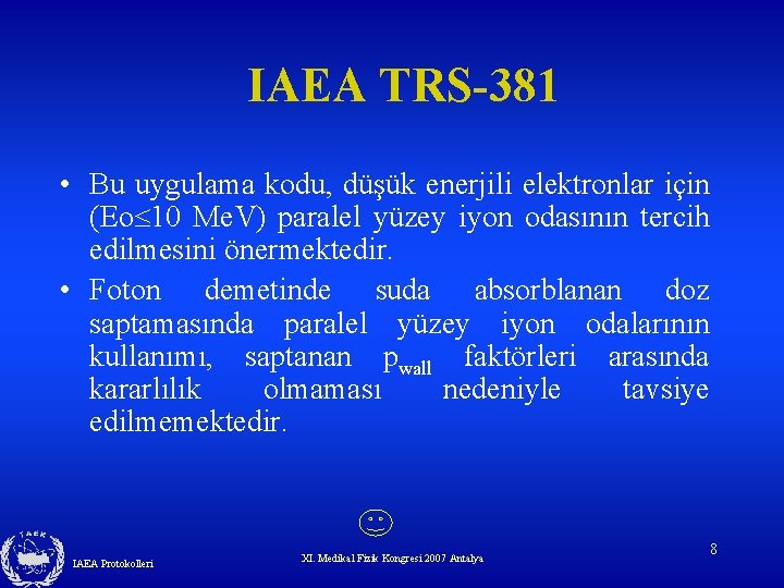 IAEA TRS-381 • Bu uygulama kodu, düşük enerjili elektronlar için (Eo 10 Me. V)