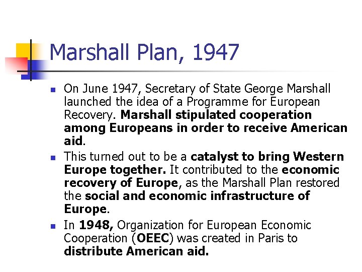 Marshall Plan, 1947 n n n On June 1947, Secretary of State George Marshall