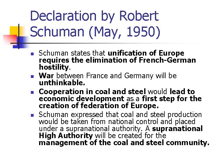 Declaration by Robert Schuman (May, 1950) n n Schuman states that unification of Europe