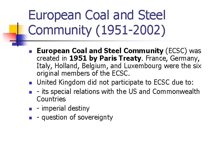 European Coal and Steel Community (1951 -2002) n n n European Coal and Steel
