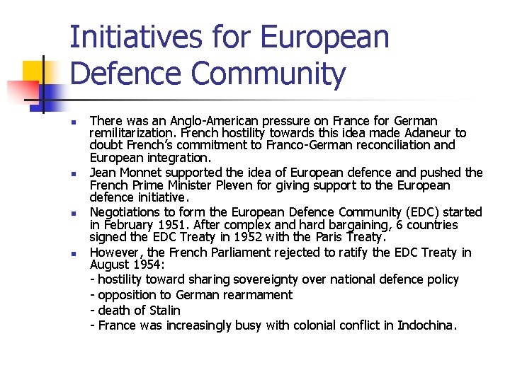 Initiatives for European Defence Community n n There was an Anglo-American pressure on France