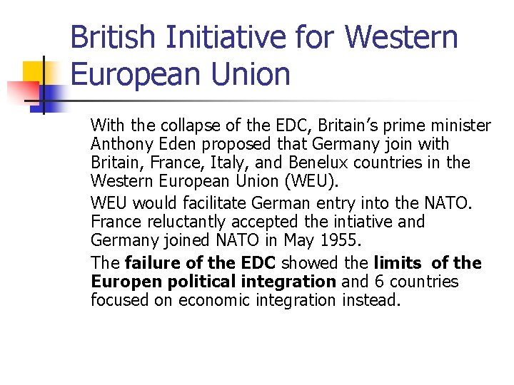 British Initiative for Western European Union With the collapse of the EDC, Britain’s prime