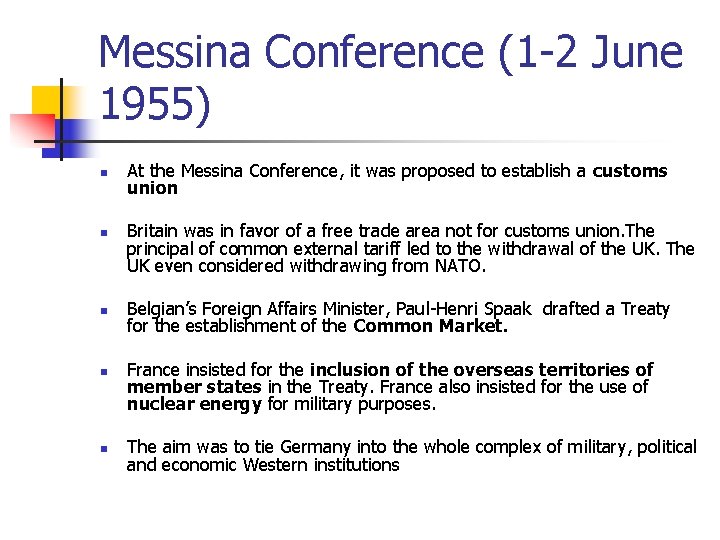 Messina Conference (1 -2 June 1955) n n n At the Messina Conference, it