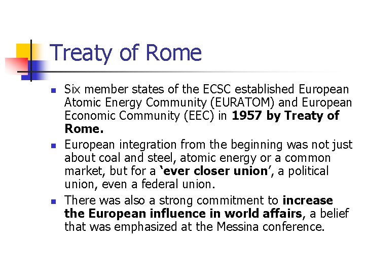 Treaty of Rome n n n Six member states of the ECSC established European