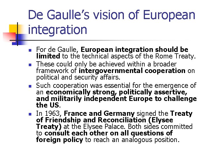 De Gaulle’s vision of European integration n n For de Gaulle, European integration should