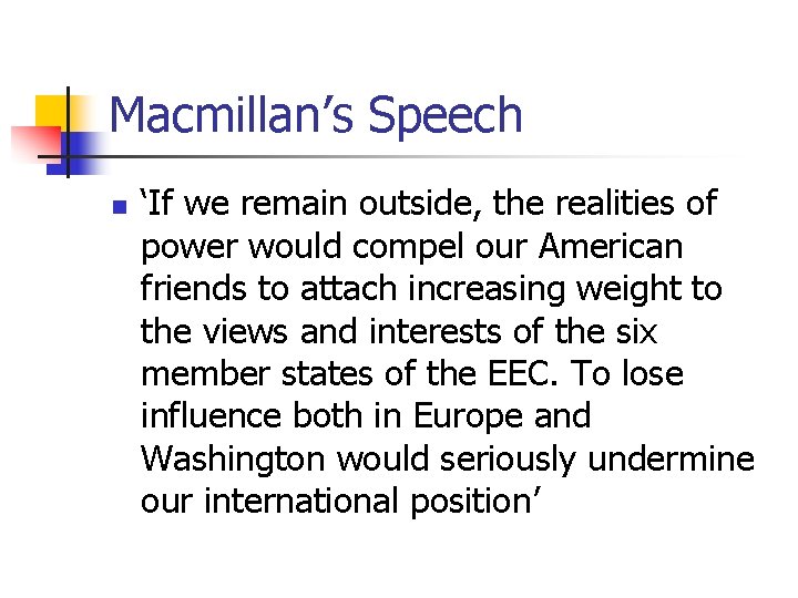 Macmillan’s Speech n ‘If we remain outside, the realities of power would compel our