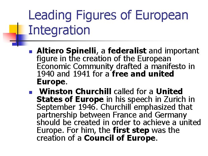 Leading Figures of European Integration n n Altiero Spinelli, a federalist and important figure