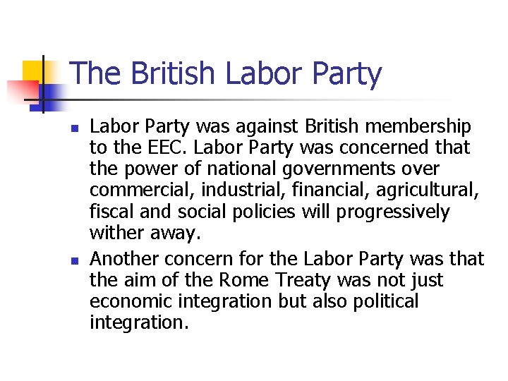 The British Labor Party n n Labor Party was against British membership to the