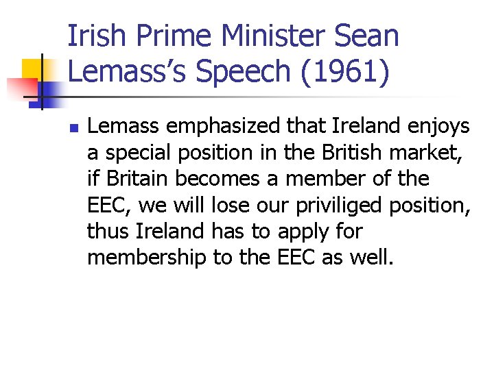 Irish Prime Minister Sean Lemass’s Speech (1961) n Lemass emphasized that Ireland enjoys a