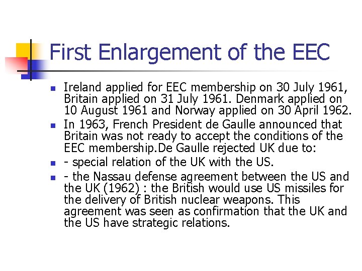 First Enlargement of the EEC n n Ireland applied for EEC membership on 30
