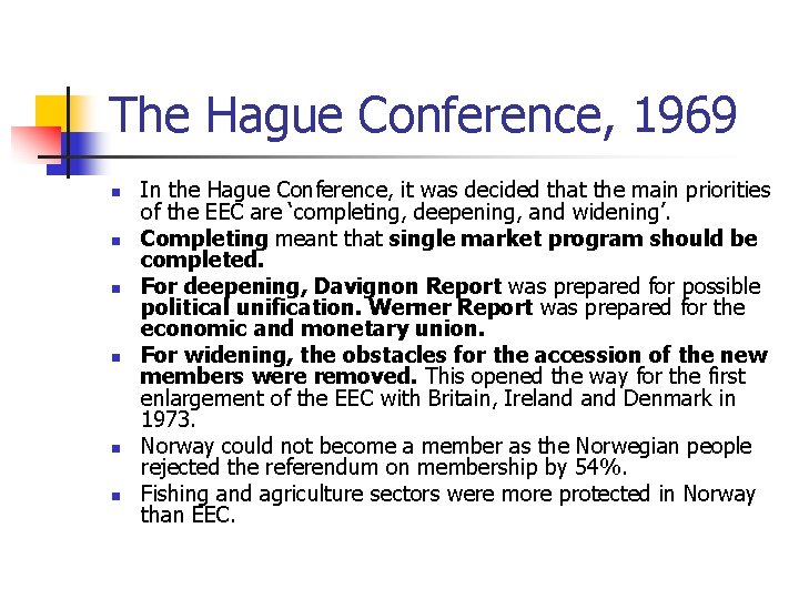 The Hague Conference, 1969 n n n In the Hague Conference, it was decided