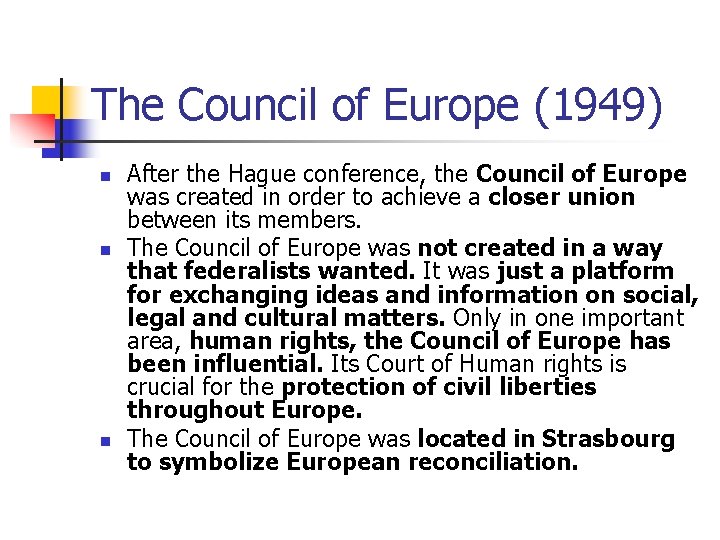 The Council of Europe (1949) n n n After the Hague conference, the Council