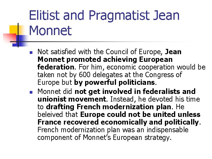 Elitist and Pragmatist Jean Monnet n n Not satisfied with the Council of Europe,