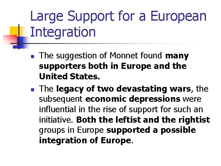 Large Support for a European Integration n n The suggestion of Monnet found many