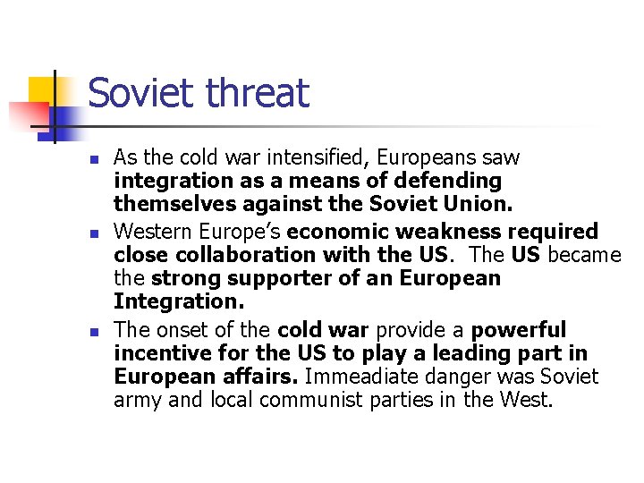 Soviet threat n n n As the cold war intensified, Europeans saw integration as