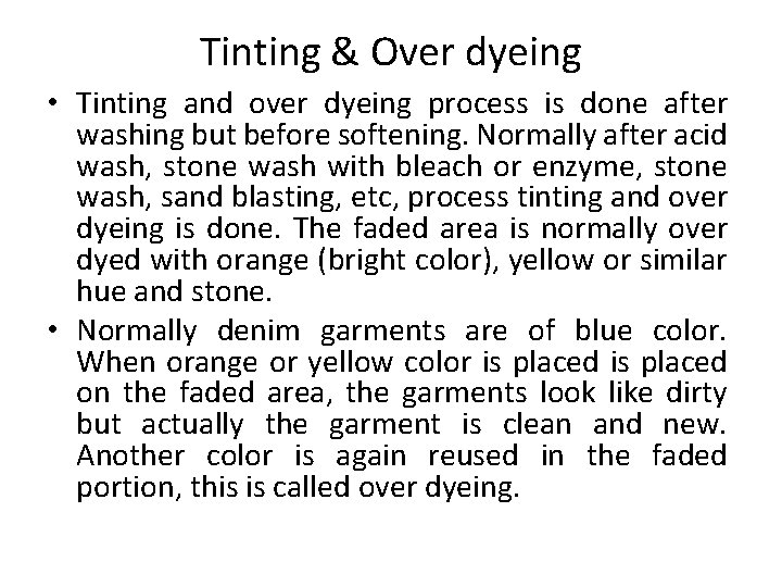 Tinting & Over dyeing • Tinting and over dyeing process is done after washing