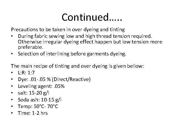 Continued…. . Precautions to be taken in over dyeing and tinting • During fabric