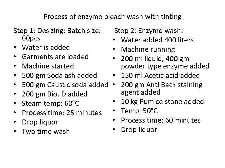Process of enzyme bleach wash with tinting Step 1: Desizing: Batch size: Step 2:
