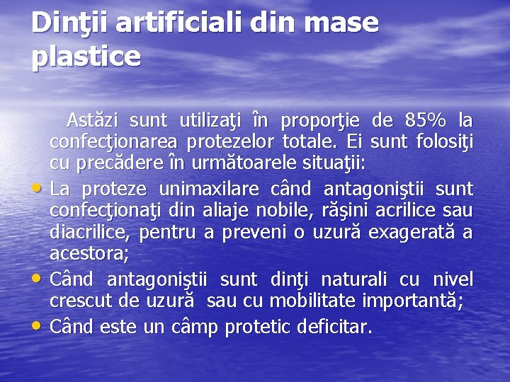 Dinţii artificiali din mase plastice • • • Astăzi sunt utilizaţi în proporţie de